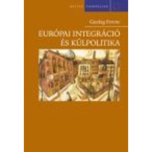 Gazdag Ferenc: Európai integráció és külpolitika