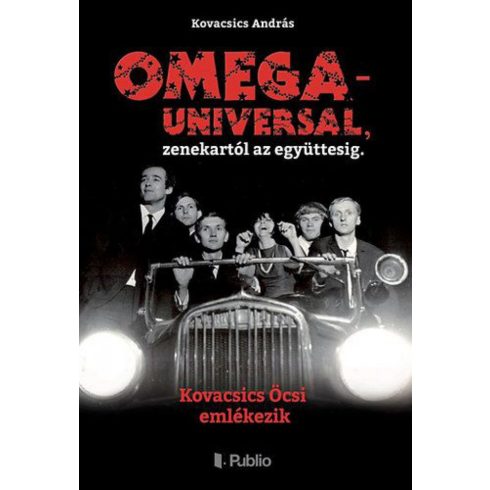 Kovacsics András: OMEGA - UNIVERSAL, zenekartól az együttesig.