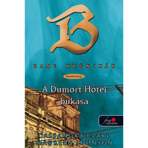 Cassandra Clare, Maureen Johnson: Bane krónikák 7. - A Dumort Hotel bukása