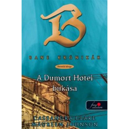 Cassandra Clare, Maureen Johnson: A Dumort Hotel bukása (keménytáblás)