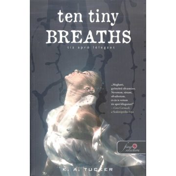 K. A. Tucker: Ten Tiny Breaths - Tíz apró lélegzet