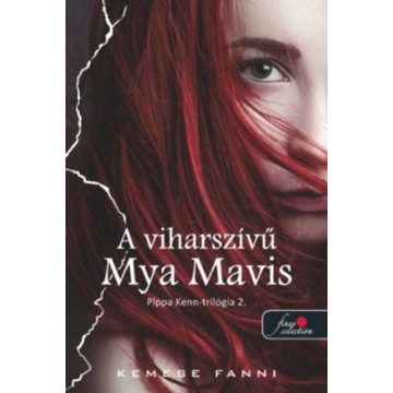   Kemese Fanni: A viharszívű Mya Mavis - Pippa Kenn-trilógia 2.