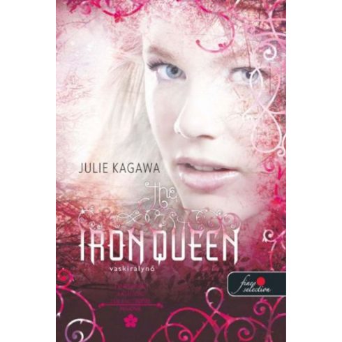 Julie Kagawa: The Iron Queen - Vaskirálynő - kemény kötés