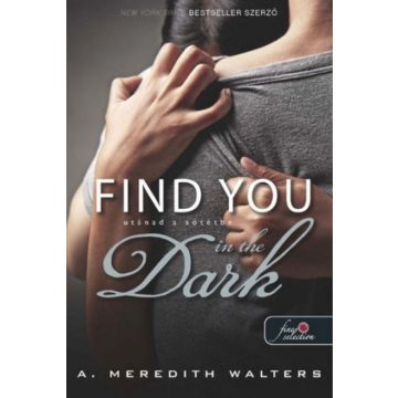   A. Meredith Walters: Find you in the dark - Utánad a sötétbe