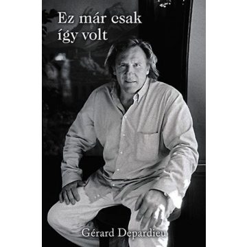 Gérard Depardieu, Lionel Duroy: Ez már csak így volt