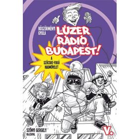   Böszörményi Gyula: Lúzer Rádió, Budapest 5. - A szöcskefogó hadművelet