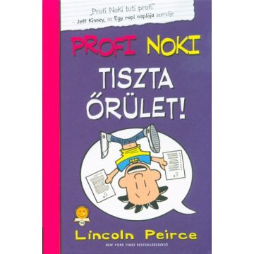 Lincoln Peirce: Profi Noki kalandjai 5. - Tiszta őrület!