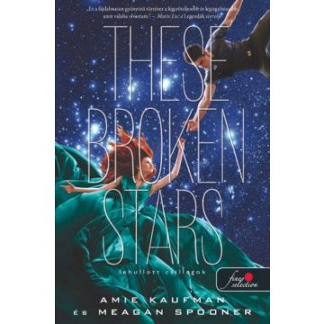  Amie Kaufman, Meagan Spooner: These Broken Stars - Lehullott csillagok