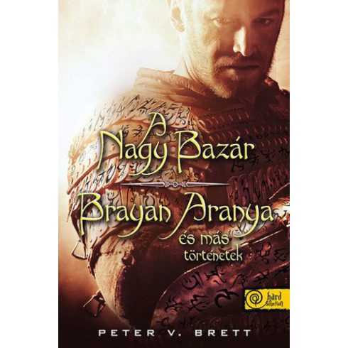 Peter V. Brett: A nagy bazár - Brayan Aranya és más történetek