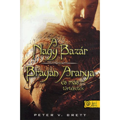 Peter V. Brett: A nagy bazár - Brayan Aranya és más történetek - kemény kötés