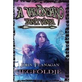 John Flanagan: A Vadonjáró tanítványa 3. Jégföldje