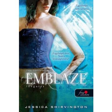   Jessica Shirvington: Emblaze - Lángolás - Violet Eden krónikák 3. - kemény kötés