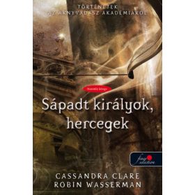   Cassandra Clare, Robin Wasserman: Sápadt királyok, hercegek