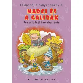   K. László Szilvia: Kékmanó, a főnyeremény 4. - Marci és a galibák - Pocsolyától lombhullásig