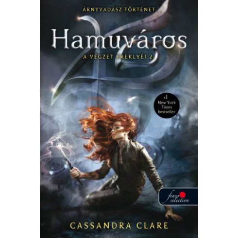 Cassandra Clare: Hamuváros - A végzet ereklyéi 2.