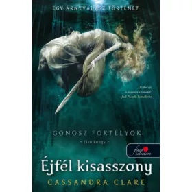   Cassandra Clare: Gonosz fortélyok 1. - Lady Midnight - Éjfél kisasszony