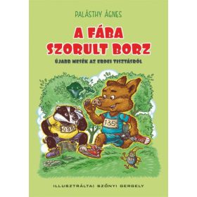   Palásthy Ágnes: A fába szorult borz - Újabb mesék az erdei tisztásról