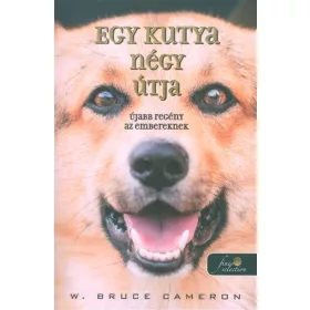   W. Bruce Cameron: Egy kutya négy  útja - újabb regény az embereknek