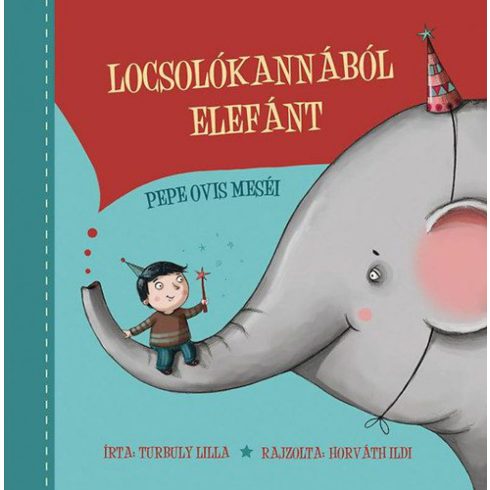Turbuly Lilla: Locsolókannából elefánt - Pepe ovis történetei