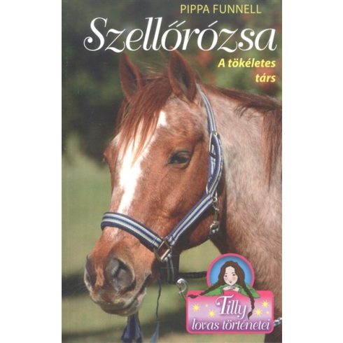 Pippa Funnell: Tilly lovas történetei 3. - Szellőrózsa -  A tökéletes társ