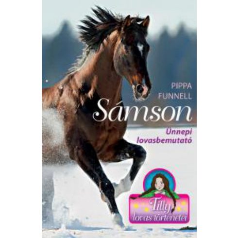 Pippa Funnell: Tilly lovas történetei 4.- Sámson- Ünnepi lovasbemutató