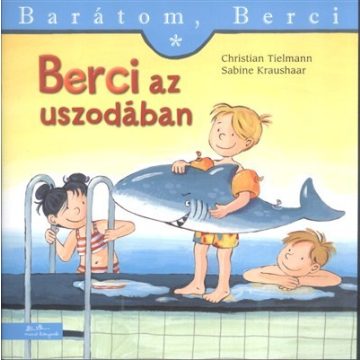   Christian Tielmann, Sabine Kraushaar: Berci az uszodában - Barátom Berci