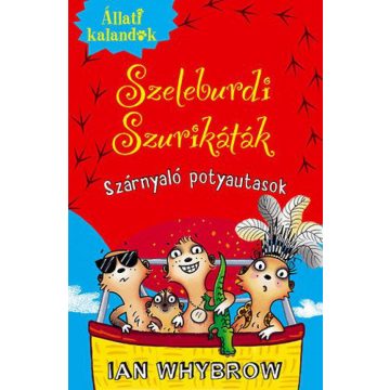   Ian Whybrow: Állati Kalandok - Szeleburdi szurikáták 3. - Szárnyaló potyautasok