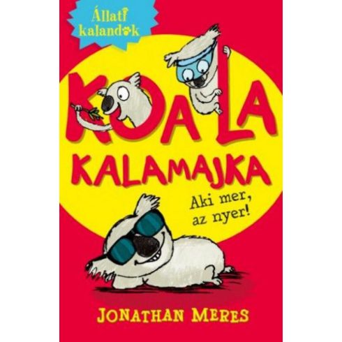 Jonathan Meres: Állati kalandok - Koala kalamajka 1. - Aki mer, az nyer!