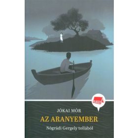   Jókai Mór, Nógrádi Gergely: Az aranyember - Nógrádi Gergely tollából