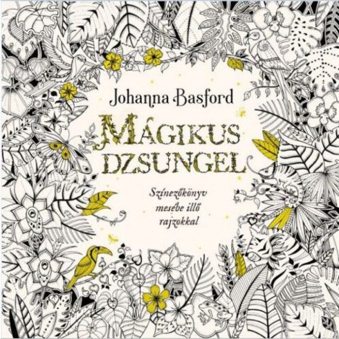 Johanna Basford: Mágikus dzsungel - Színezőkönyv mesébe illő rajzokkal