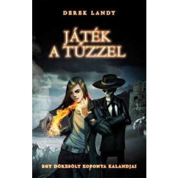   Derek Landy: Játék a tűzzel - Egy dörzsölt koponya kalandjai 2.