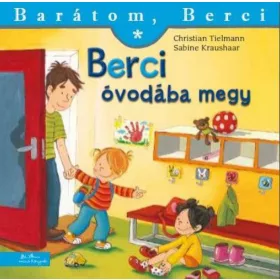   Christian Tielmann, Sabine Kraushaar: Berci óvodába megy - Barátom, Berci