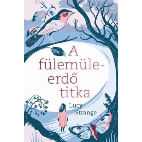 Lucy Strange: A fülemüleerdő titka