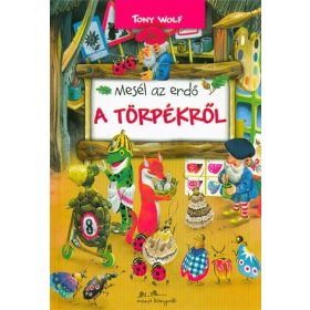 Tony Wolf: Mesél az erdő - A törpékről