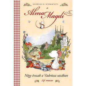   Andreas H. Schmachtl: Négy évszak a Vadrózsa utcában - Alma Magdi 1. - 34 mese