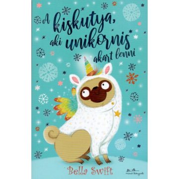 Bella Swift: A kiskutya, aki unikornis akart lenni