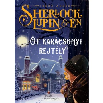   Irene M. Adler: Sherlock, Lupin és én - Öt karácsonyi rejtély