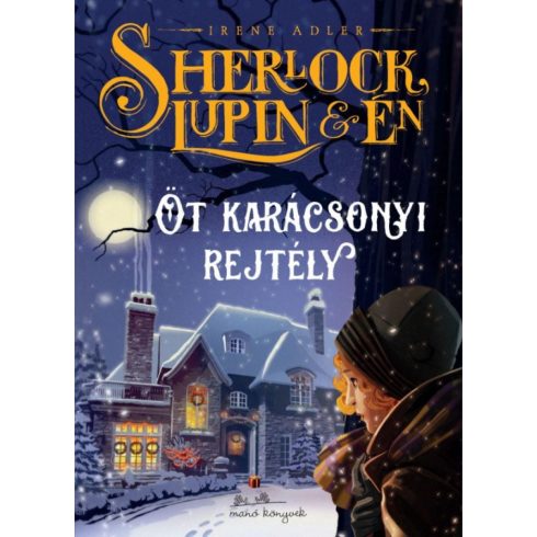 Irene M. Adler: Sherlock, Lupin és én - Öt karácsonyi rejtély