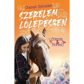 Chantal Schreiber: Szerelem lólépésben - Friends + Horses