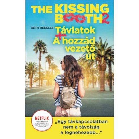 Beth Reekles: The Kissing Booth: Távlatok, A hozzád vezető út - The Kissing Booth 2.