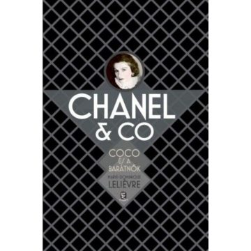   Marie-Dominique Leliévre: Chanel & Co. Coco és a barátnők