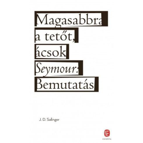 J. D. Salinger: Magasabbra a tetőt, ácsok - Seymour: Bemutatás