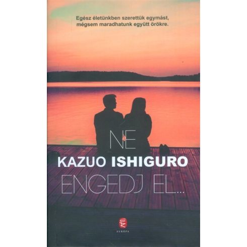 Kazuo Ishiguro: Ne engedj el...