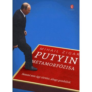 Mihail Zigar: Putyin metamorfózisa