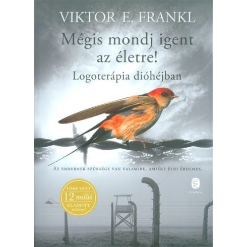 Viktor E. Frankl: Mégis mondj igent az életre!