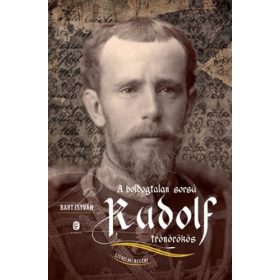   Bart István: A boldogtalan sorsú Rudolf trónörökös (antikvár)