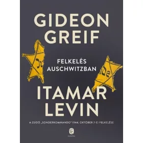 Gideon Greif, Itamar Levin: Felkelés Auschwitzban