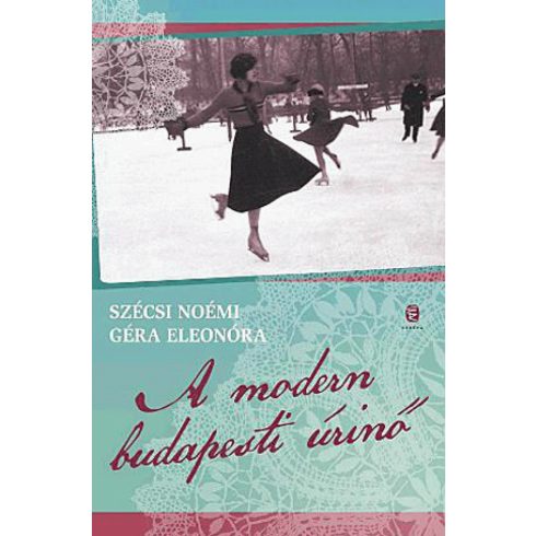 Géra Eleonóra, Szécsi Noémi: A modern budapesti úrinő