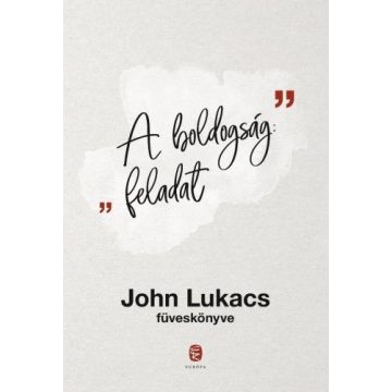 John Lukacs: A boldogság: feladat