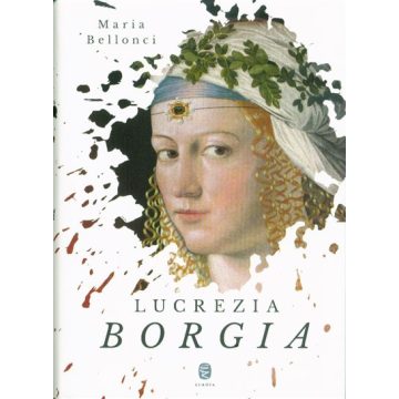 Maria Bellonci: Lucrezia Borgia